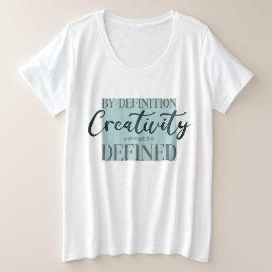 Per Definitie Kan Creatitiviteit Niet Worden Gedef Grote Maat T-shirt (Design voorkant)
