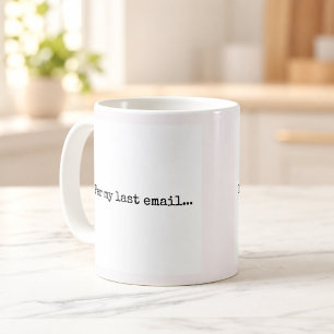 Per Mijn Laatste E-mail Kantoor Humor Mok
