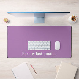 Per mijn laatste email grappig bureaumat
