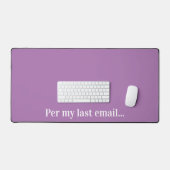 Per mijn laatste email grappig bureaumat (Keyboard & Muis)