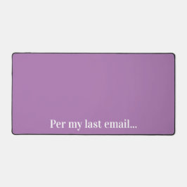 Per mijn laatste email grappig bureaumat