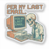 Per My Last Email | Funny Laptop Sticker (Voorkant)