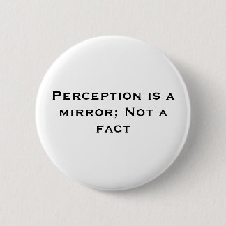 Perception is een spiegel; Geen feit Ronde Button 5,7 Cm