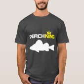 Perch King Funny Perch Vist T-shirt (Voorkant)