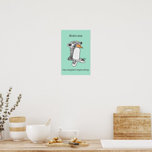 Percy Penguin "Brain.exe Has Stopped" Poster (Keuken)