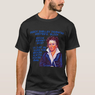 Percy Shelley heeft het Writer's Block uitgevonden T-shirt