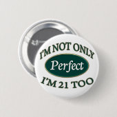 Perfect 21 jaar oud ronde button 5,7 cm (Voorkant /achterkant)