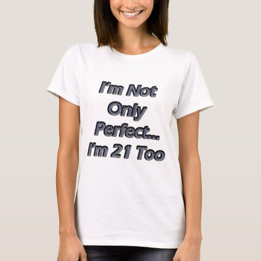 Perfect 21 jaar oud t-shirt (Voorkant)