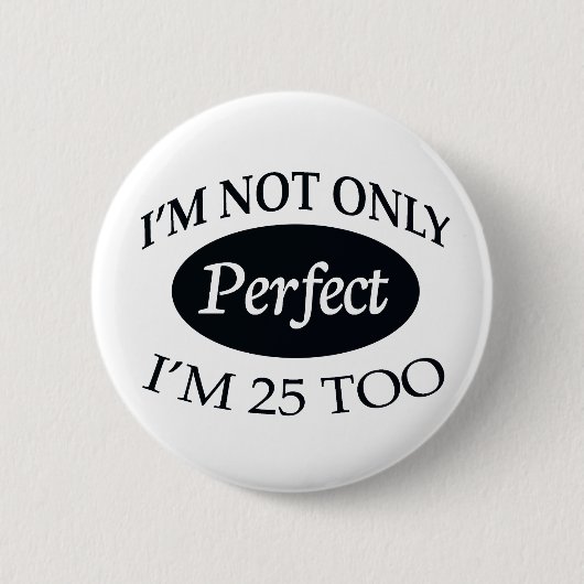 Perfect 25 ronde button 5,7 cm (Voorkant)
