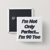 Perfect 90 jaar oud vierkante button 5,1 cm (Voorkant /achterkant)