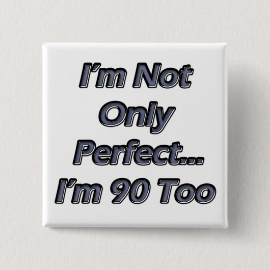 Perfect 90 jaar oud vierkante button 5,1 cm (Voorkant)