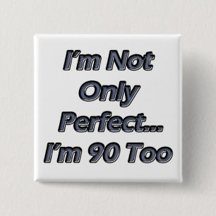 Perfect 90 jaar oud vierkante button 5,1 cm