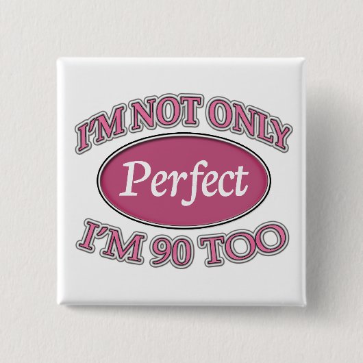 Perfect 90 jaar oud vierkante button 5,1 cm (Voorkant)