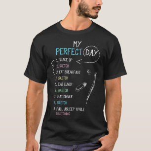 Perfect Day Sketching Funny Sketch, Draw for Arti T-shirt