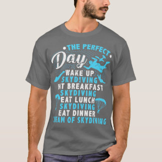 Perfect Day Skydiving Parachute Skydiver T-shirt