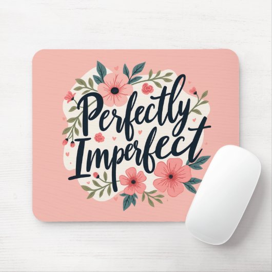 Perfect Imperfect Floral Inspirerend Quote Muismat (Met muis)