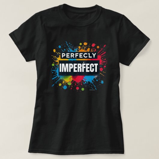 Perfect Imperfect Positieve Vibes T-shirt (Design voorkant)