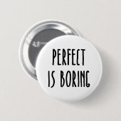 Perfect is het kotsen Button (Voorkant /achterkant)