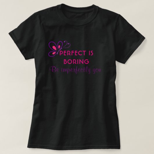 Perfect is saai - wees onvolmaakt u t-shirt (Design voorkant)