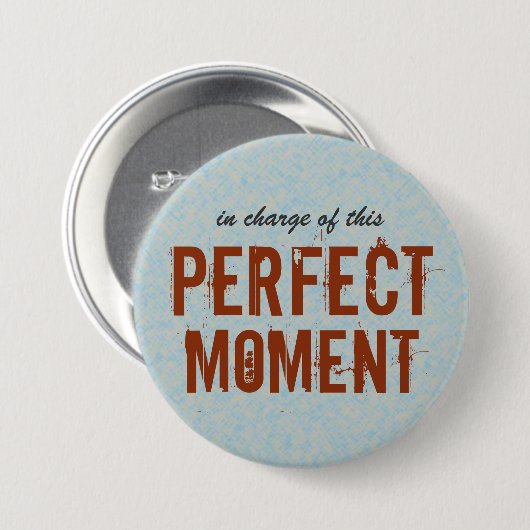 Perfect Moment Positief Citaat Ronde Button 7,6 Cm (Voorkant /achterkant)