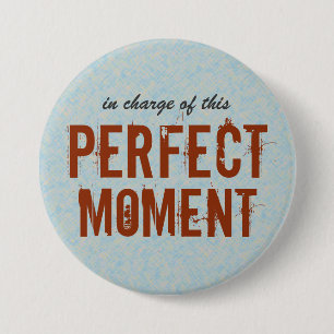 Perfect Moment Positief Citaat Ronde Button 7,6 Cm