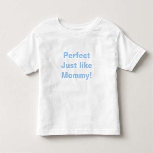 Perfect, net als mama! kinder shirts (Voorkant)