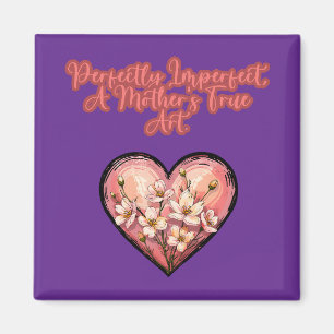 Perfect Onvolmaakt Een Moeder's Ware Kunst Moeder Magneet