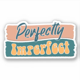 Perfect onvolmaakte, aangepaste vinylSticker Sticker