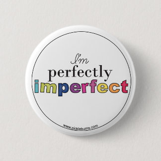 perfect onvolmaakte badge ronde button 5,7 cm