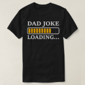 Perfect Present for Father's Day Dad Joke Loading T-shirt (Design voorkant)