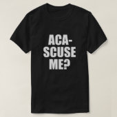 Perfect prijsopgave voor pitch - Aca-Scuse me op m T-shirt (Design voorkant)