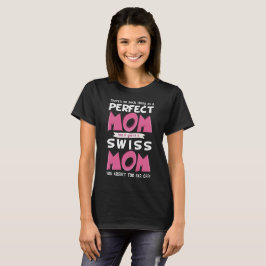 Perfect Swiss Ma Zwitserland Moeder Funny Slogan T-shirt