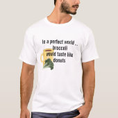 Perfecte World Broccoli-broodjes als donuts, grapp T-shirt (Voorkant)
