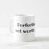 Perfectie is geen pijn waard. koffiemok (Voorkant links)