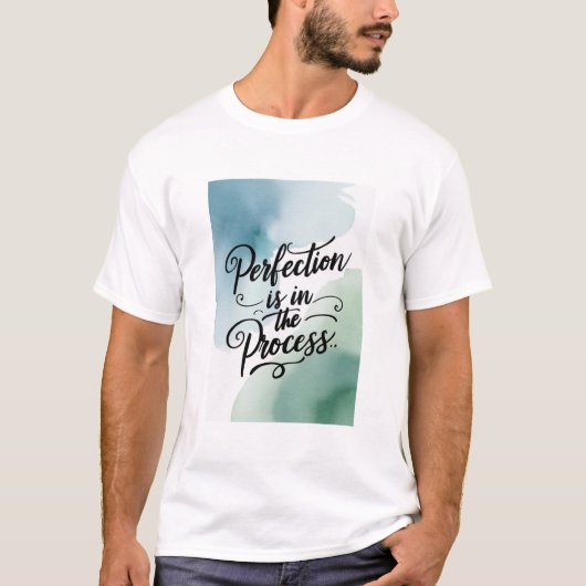 Perfectie Zit In Het Proces T-shirt (Voorkant)
