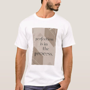 Perfectie Zit In Het Proces T-shirt