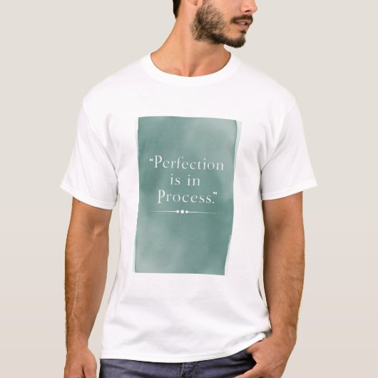 Perfectie Zit In Het Proces T-shirt (Voorkant)