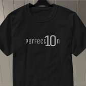 Perfection. Ten out of Ten. T-shirt