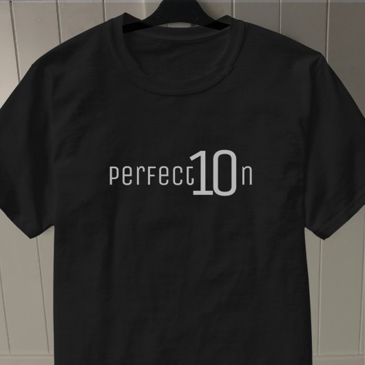 Perfection. Ten out of Ten. T-shirt