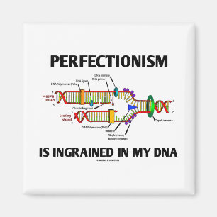 Perfectionisme is gegraveerd in mijn DNA (genen) Magneet