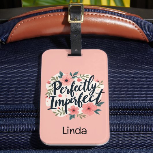 Perfectly Imperfect Floral Inspirational Quote Bagagelabel (Voorkant Insitu 2)