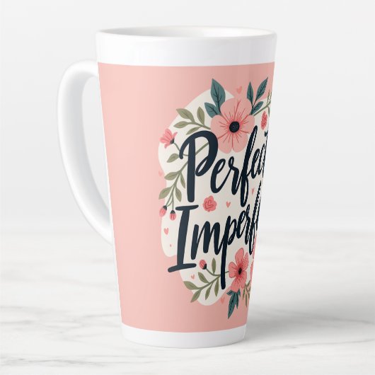 Perfectly Imperfect Floral Typography Quote Latte Mok (Linkerhoek)