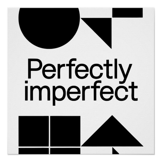 Perfectly Imperfect - Geometric Harmony Perfect Poster (Voorkant)