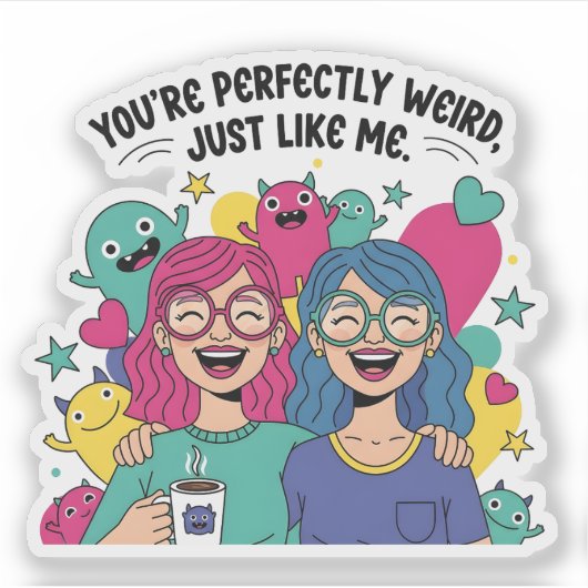 Perfectly Weird Just Like Me Best Friends Sticker (Voorkant)