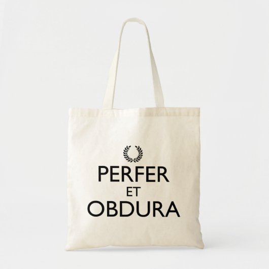 Perfer et Obdura - Blijf kalm en ga door Tote Bag (Voorkant)