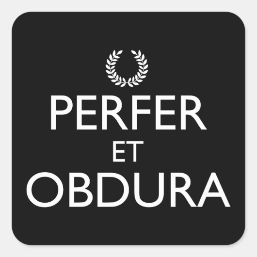 Perfer et Obdura - Blijf kalm en ga door Vierkante Sticker (Voorkant)