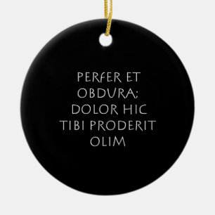 Perfer et obdura dolor hic tibi proderit olim keramisch ornament