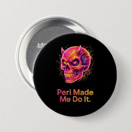 Peri heeft me ertoe aangezet – Neon Schelmachtige  Ronde Button 7,6 Cm