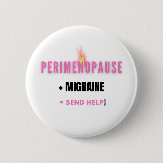 Perimenopause + Migraine= Grappige Hulp Nodig Ronde Button 5,7 Cm (Voorkant)