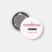Perimenopause + Migraine = Help! – Grappig Magneet (Voorkant / Achterkant)